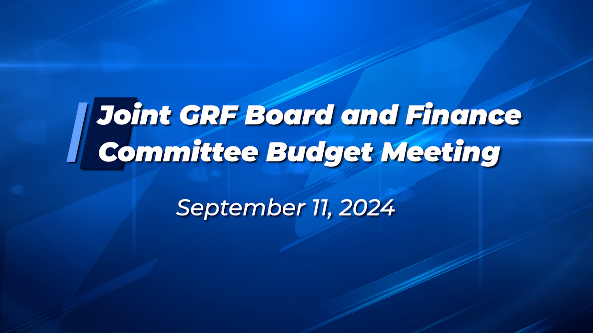 'Joint GRF Board and Finance Committee Budget Meeting' on September 11, 2024