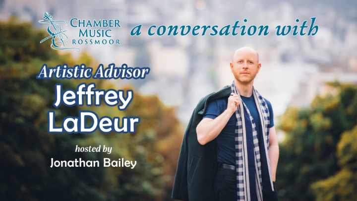 Thumbnail image for Chamber Music Rossmoor: A Conversation with Artistic Advisor Jeffrey LaDeur